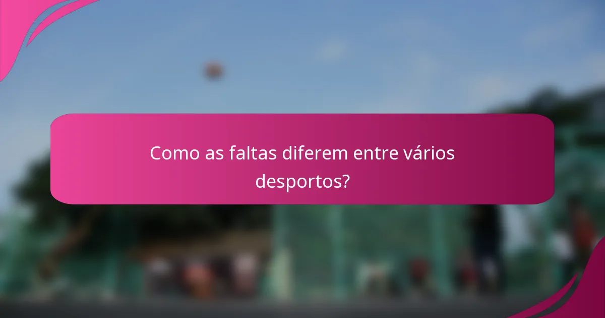 Como as faltas diferem entre vários desportos?