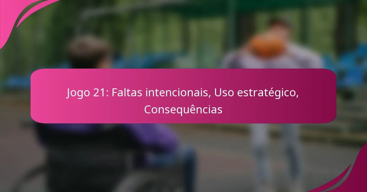 Jogo 21: Faltas intencionais, Uso estratégico, Consequências
