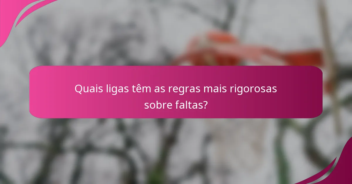 Quais ligas têm as regras mais rigorosas sobre faltas?